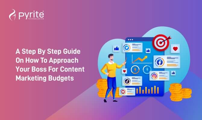 A Step by Step Guide on How to Approach Your Boss for Content Marketing Budgets